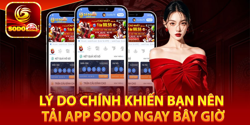 Tải App Sodo – Cá Cược Dễ Dàng, Thao Tác Nhanh Gọn 4 Lý do chính khiến bạn nên tải app Sodo ngay bây giờ