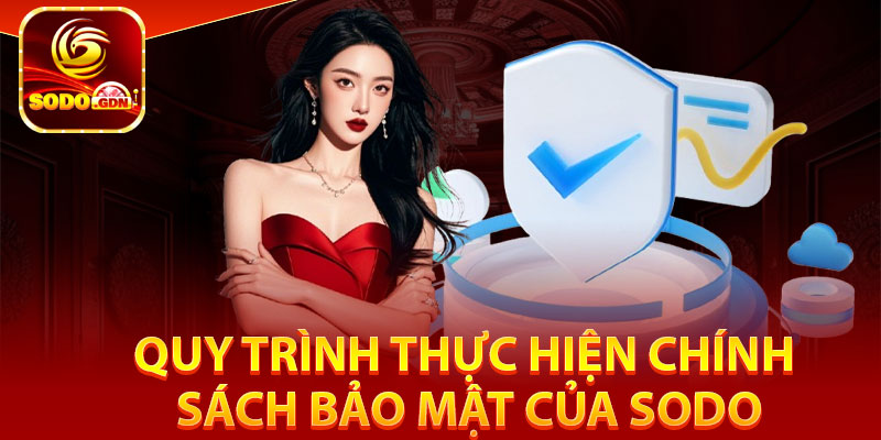 Chính Sách Bảo Mật - Lưu Trữ Dữ Liệu Đem Lại Sự Uy Tín 3 Quy trình thực hiện chính sách bảo mật của Sodo