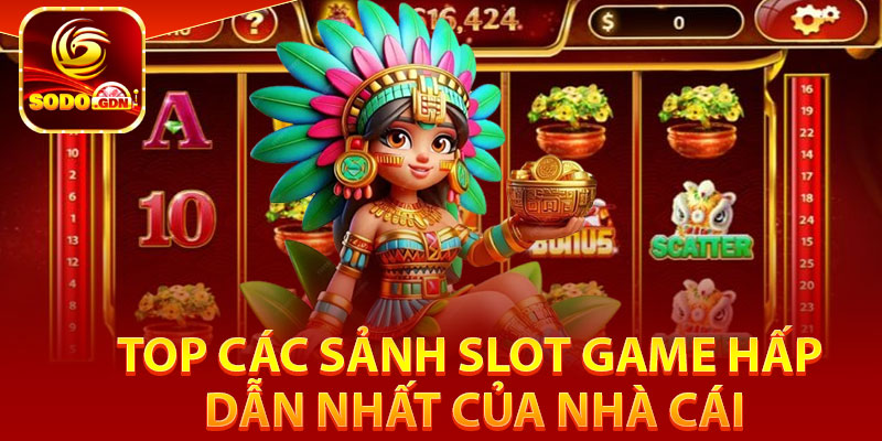 Nổ Hũ Sodo – Đập Hũ Đổi Đời, Rinh Thưởng Liền Tay 3 Top các sảnh slot game hấp dẫn nhất của nhà cái