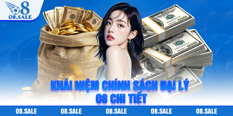 Đại Lý O8 – Khởi Đầu Hợp Tác Với Hệ Thống Hoa Hồng Cạnh Tranh 2 Khái niệm chính sách đại lý O8 chi tiết