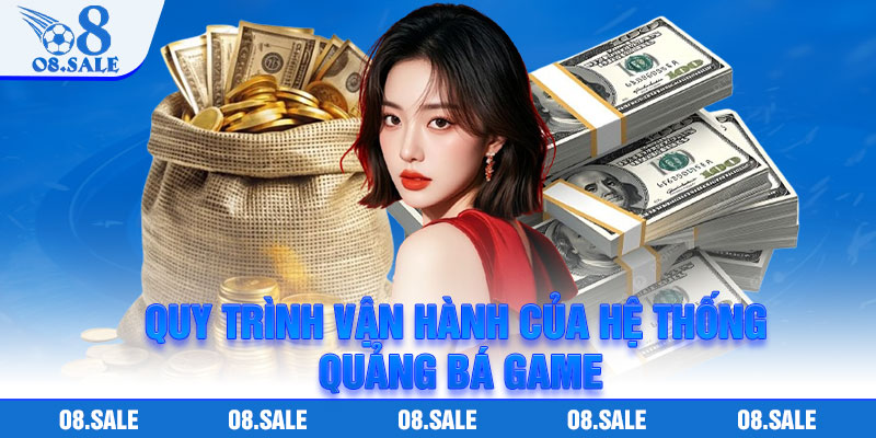 Đại Lý O8 – Khởi Đầu Hợp Tác Với Hệ Thống Hoa Hồng Cạnh Tranh 4 Quy trình vận hành của hệ thống quảng bá game